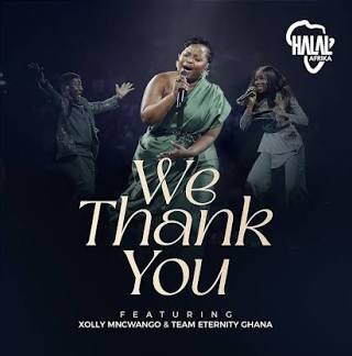 Halal Afrika – We Thank You ft. Xolly Mncwango & Team Eternity Ghana