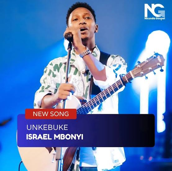 Israel Mbonyi – Unkebuke