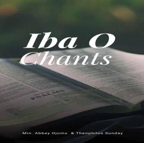 Min. Abbey Ojomu – Iba O Chants ft. Theophilus Sunday & ifeoma Owo