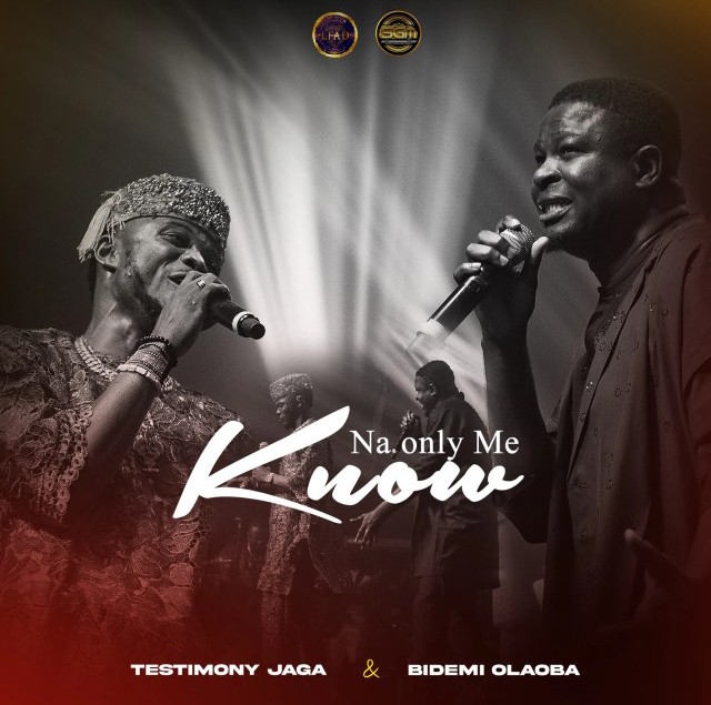 Testimony Jaga – Na Only Me Know ft. Bidemi Olaoba