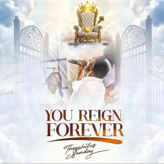 Theophilus Sunday – You Reign Forever