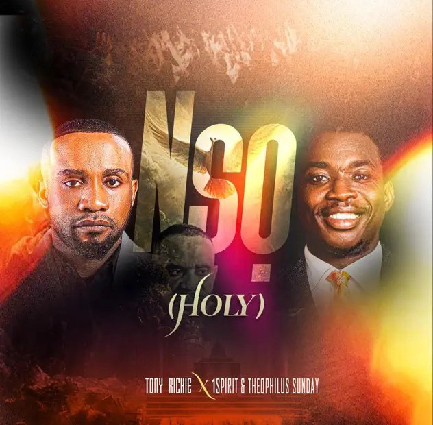 Tony Richie – Nsọ ft. Theophilus Sunday