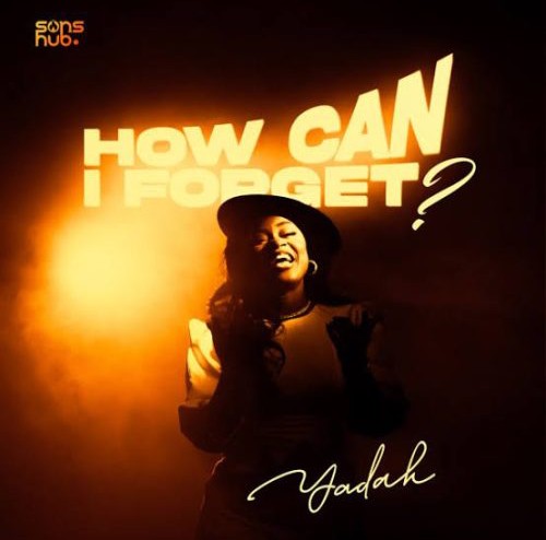 Yadah – How Can I Forget?