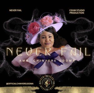 Amb. Sis. Chinyere Udoma – Never Fail