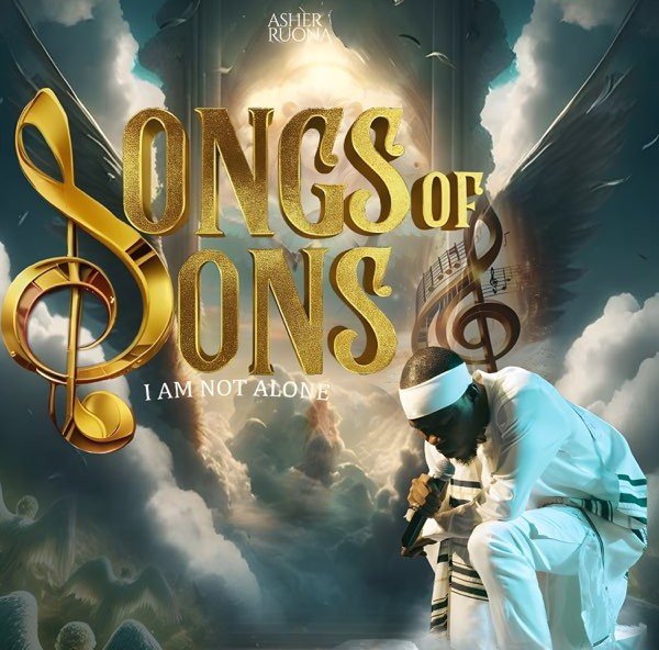 Asher Ruona – Songs Of Sons {I Am Not Alone}