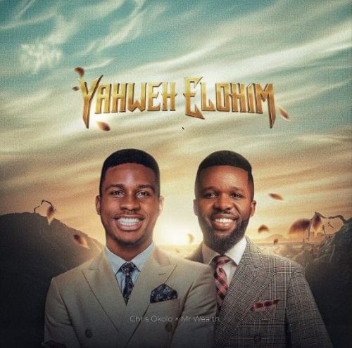 Chris Okolo – Yahweh Elohim ft. Mr Wealth