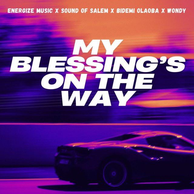 Energize Music – My Blessings On The Way ft. Bidemi Olaoba & Prophet Joel Ogebe