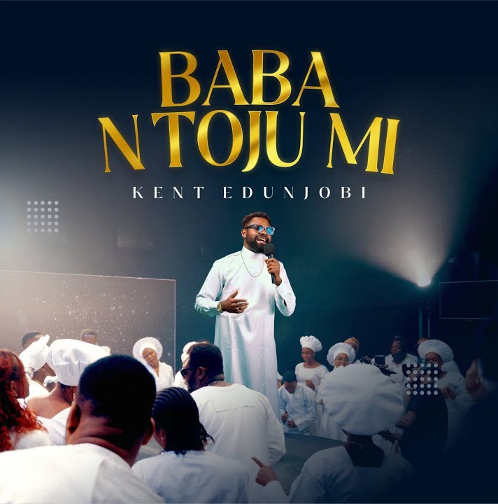 Kent Edunjobi – Baba N Toju Mi
