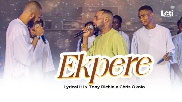 Lyrical Hi – Ekpere ft. Tony Richie & Chris Okolo