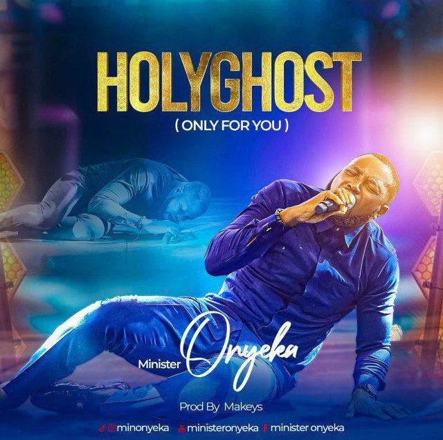 Minister Onyeka – Holyghost (Only For You)