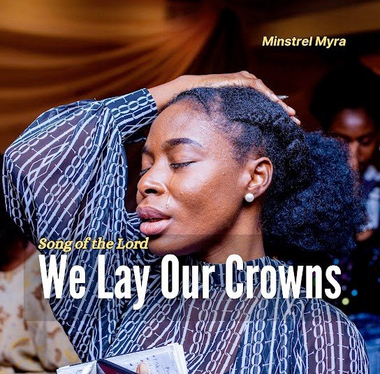 Minstrel Myra – We Lay Our Crowns