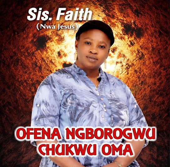 Sister faith nwa jesus – Ofe Na Ngborogwu