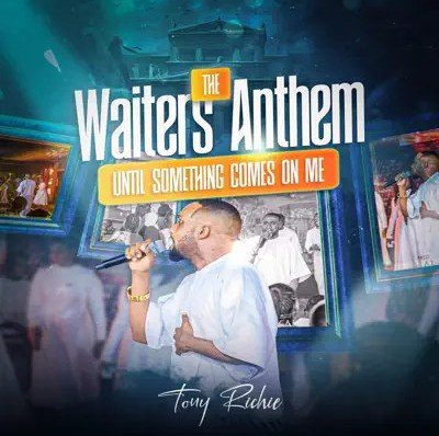 Tony Richie – The Waiters Anthem (Until Something Comes On Me)