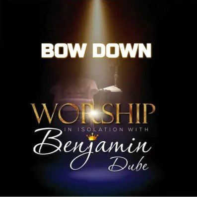 Benjamin Dube – Bow Down & Worship