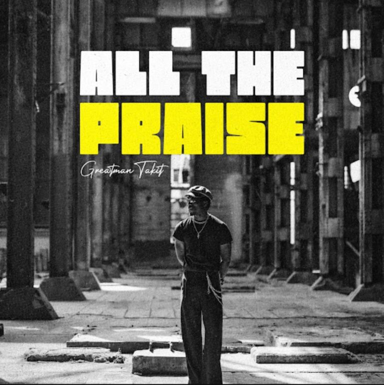 Greatman Takit – All The Praise