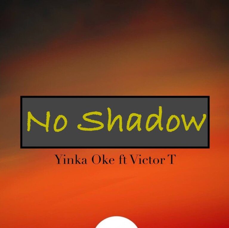 Yinka Okeleye – No Shadow ft. Victor Thompson