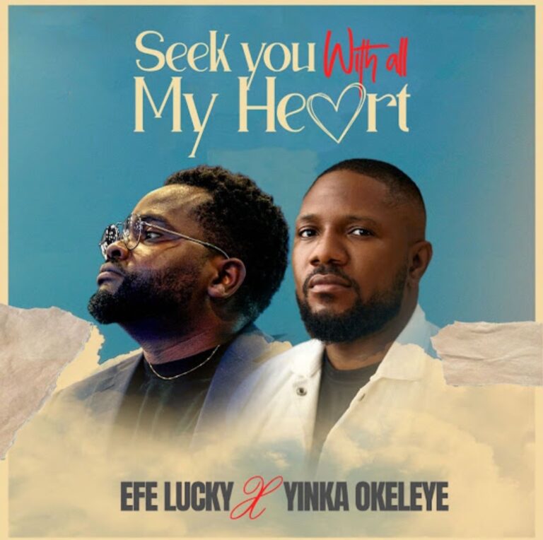 Efe Lucky & Yinka Okeleye – Seek You With All My Heart