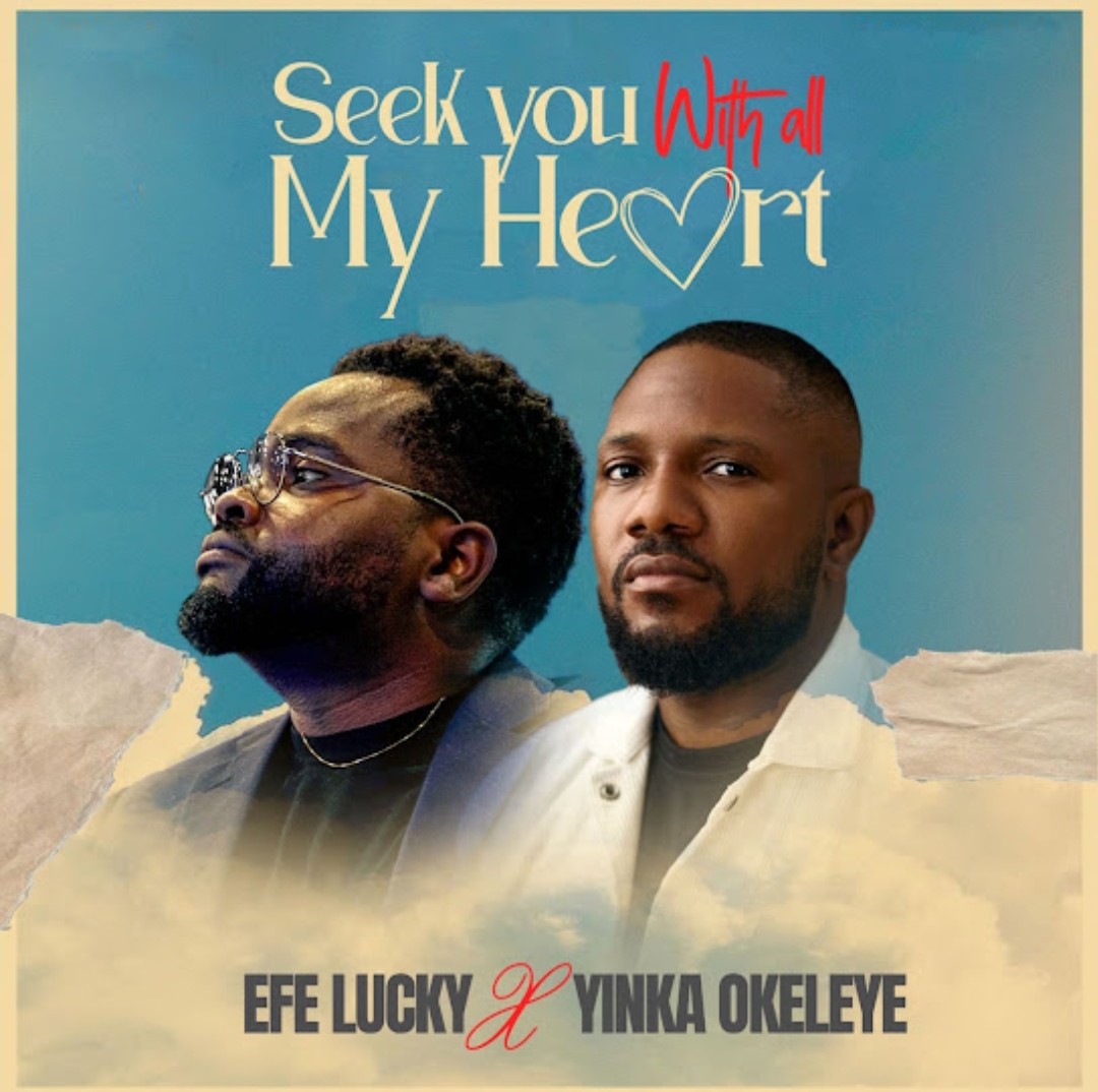 Efe Lucky Yinka Okeleye Seek You With All My Heart Efe Lucky & Yinka Okeleye – Seek You With All My Heart