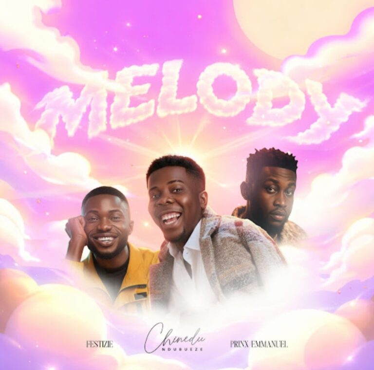 Festizie, Chinedu Ndubueze & Prinx Emmanuel – Melody