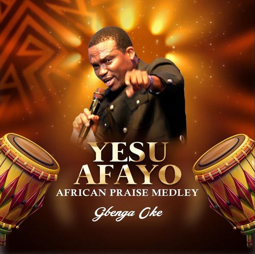 Gbenga Oke – Yesu Afayo African Praise Medley