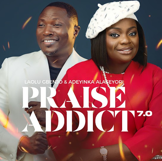Laolu Gbenjo – Praise Addict II ft. Adeyinka Alaseyori