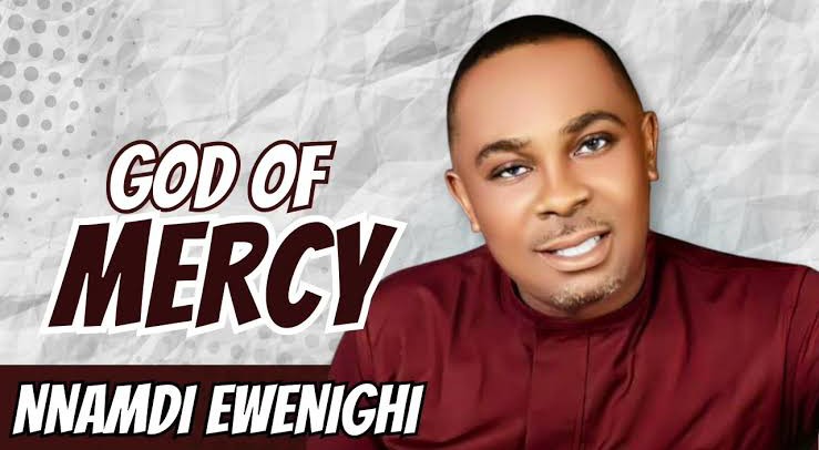 Nnamdi Ewenighi – God of Mercy